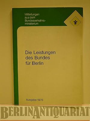 Seller image for Die Leistungen des Bundes fr Berlin. Mitteilungen aus dem Bundesverkehrsministerium. Ausgabe 1976. for sale by BerlinAntiquariat, Karl-Heinz Than