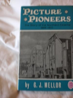 Seller image for Picture Pioneers : The Story of the Northern Cinema, 1896-1971 for sale by MacKellar Art &  Books