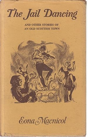 Immagine del venditore per The Jail Dancing and Other Stories of an Old Scottish Town (Inverness) venduto da MacKellar Art &  Books