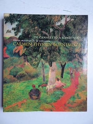 Bild des Verkufers fr De Canaletto a Kandinsky; obras maestras de la colleccin Carmen Thyssen-Bornemisza. zum Verkauf von Antiquariaat De Boekenbeurs