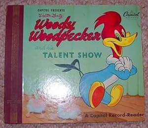 Walter Lantz' WOODY WOODPECKER and HIS TALENT SHOW. (Capitol Record-Reader);