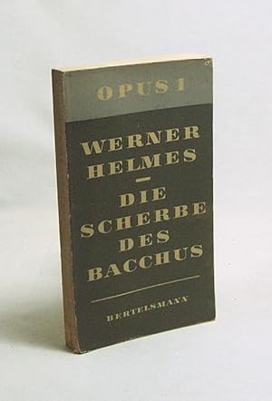 Bild des Verkufers fr Die Scherbe des Bacchus / Werner Helmes zum Verkauf von Versandantiquariat Buchegger