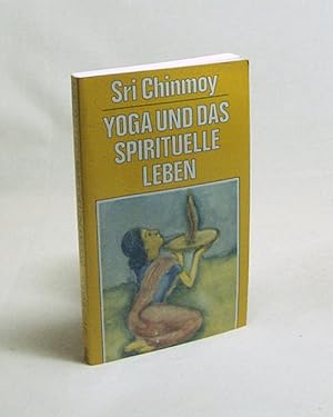 Bild des Verkufers fr Yoga und das spirituelle Leben / Sri Chinmoy zum Verkauf von Versandantiquariat Buchegger