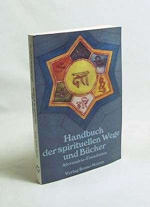 Immagine del venditore per Handbuch der spirituellen Wege und Bcher / Alexandria-Studiengruppe. [Dt. Bearb. u. Red.: Bruno Martin] venduto da Versandantiquariat Buchegger