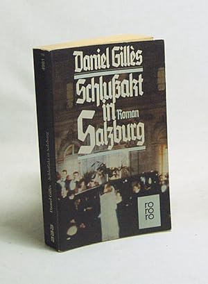 Bild des Verkäufers für Schlußakt in Salzburg : Roman / Daniel Gillès. Dt. von Margaret Carroux zum Verkauf von Versandantiquariat Buchegger