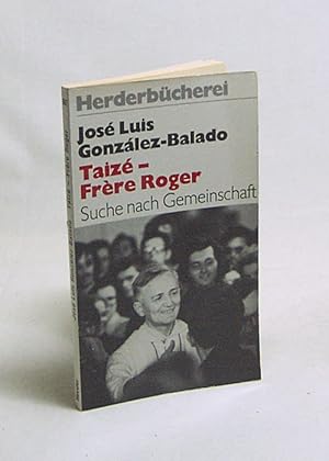 Seller image for Taiz - Frre Roger : Suche nach Gemeinschaft / Jos Luis Gonzlez-Balado. [Dt. bers. u. Erw.: Wolfgang Hering] for sale by Versandantiquariat Buchegger