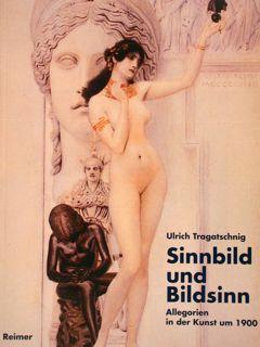 SINNBILD UND BILDSINN, Allegorien in der Kunst um 1900.