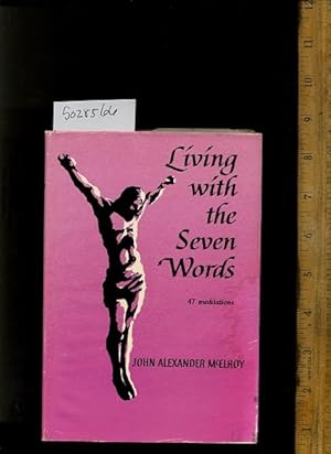 Imagen del vendedor de Living with the Seven Words : 47 Meditations a la venta por GREAT PACIFIC BOOKS
