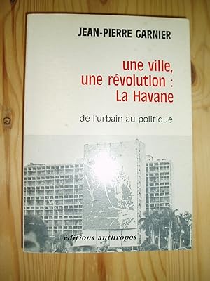 Une ville, une revolution : la Havane de l'urbaine au politique