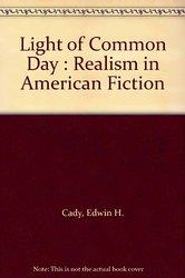 The Light of Common Day: Realism in American Fiction