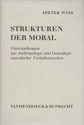 Strukturen der Moral. Untersuchungen zur Anthropologie und Genealogie moralischer Verhaltensweisen.