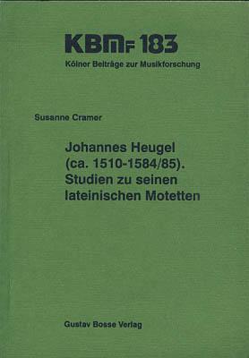 Johannes Heugel (ca. 1510-1584/85). Studien zu seinen lateinischen Motetten.