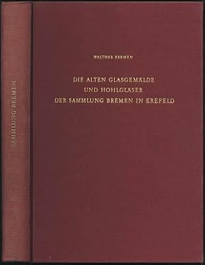 Die Alten Glasgemälde und Hohlgläser der Sammlung Bremen in Krefeld. Katalog.