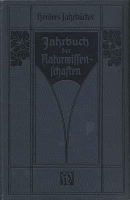 Herders Jahrbücher. Jahrbuch der Naturwissenschaften. 1909-1910. Fünfundzwanzigster Jahrgang. Unt...