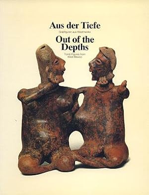 Seller image for Aus der Tiefe. Grabfiguren aus Westmexiko. for sale by Antiquariat Lenzen