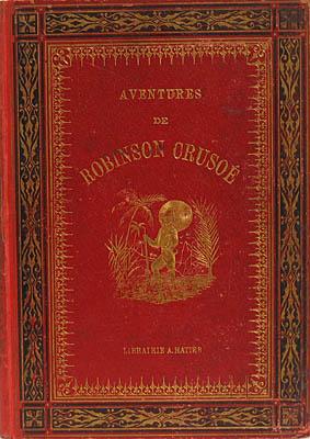 Aventures extraordinaires de Robinson Crusoe dans son ile. Racontees aux jeunes enfants par Mme J...