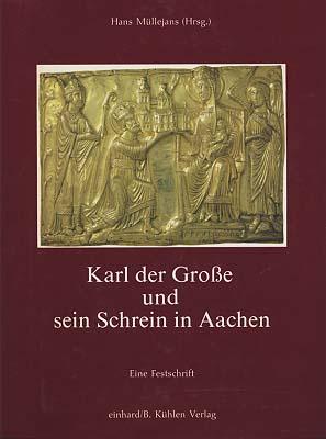 Karl der Große und sein Schrein zu Aachen. Eine Festschrift.