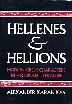 Imagen del vendedor de Hellenes and Hellions: Modern Greek Characters in American Literature. Signed by Alexander Karanikas. a la venta por Kurt Gippert Bookseller (ABAA)