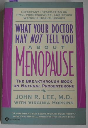 Seller image for What Your Doctor May Not Tell You About Menopause: The Breakthrough Book on Natural Progesterone for sale by Reading Habit