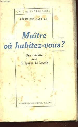 Imagen del vendedor de MAITRE OU HABITEZ-VOUS ? - UNE RETRAITE AVEC S. IGNACE DE LOYOLA a la venta por Le-Livre