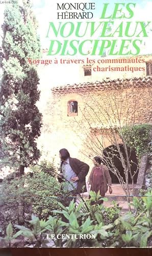 Bild des Verkufers fr LES NOUVEAUX DISCIPLES - VOYAGE A TRAVERS LES COMMUNAUTES CHARISMATIQUES zum Verkauf von Le-Livre