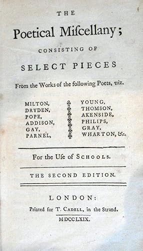 Imagen del vendedor de The Poetical Miscellany; Consisting of Select Pieces From the Works of the following Poets, viz. Milton, Dryden, Pope, Addison, Gay, Parnel [sic], Young, Thomson, Akenside, Philips, Gray, Wharton, Shakespeare, Goldsmith, Wilkie, &c. &c. For the use of Schools. The Second Edition. a la venta por John Price Antiquarian Books, ABA, ILAB