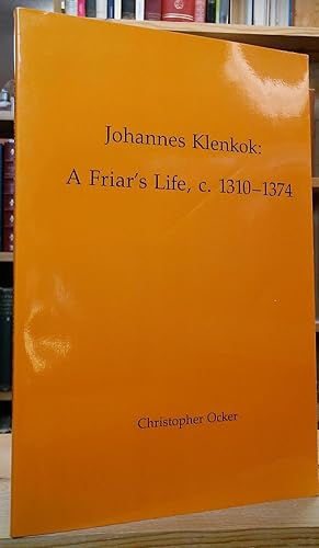 Johannes Klenkok: A Friar's Life, c. 1310-1374 (Transactions of the American Philosophical Societ...