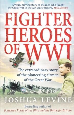 Seller image for Fighter Heroes of WWI. The Extraordinary Story of the Pioneering Airmen of the Great War for sale by Colophon Book Shop, ABAA