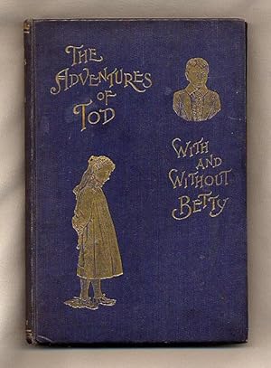 Image du vendeur pour The Adventures of Tod; With and Without Betty mis en vente par Little Stour Books PBFA Member