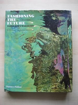 Seller image for FASHIONING THE FUTURE : TOMORROW'S WARDROBE for sale by Old Hall Bookshop, ABA ILAB PBFA BA