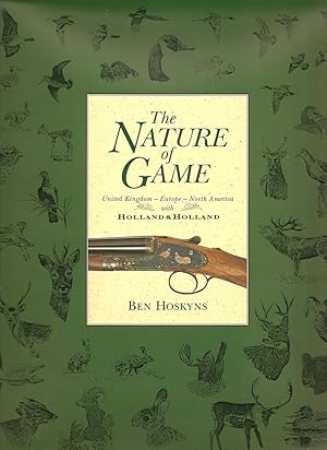 Imagen del vendedor de THE NATURE OF GAME: UNITED KINGDOM - EUROPE - NORTH AMERICA. WITH HOLLAND & HOLLAND. By Ben Hoskyns. Illustrated by Ben Hoskyns. Foreword by HRH The Duke of Edinburgh. a la venta por Coch-y-Bonddu Books Ltd