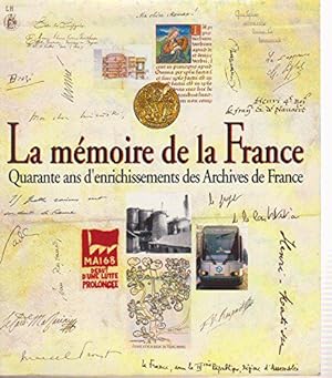 Imagen del vendedor de La mmoire de la France. Quarante ans d'enrichissements des archives de France a la venta por JLG_livres anciens et modernes