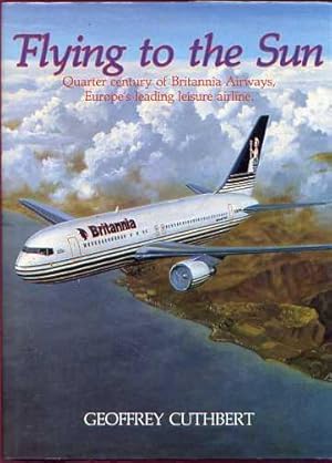 FLYING TO THE SUN: Quarter Century of Britannia Airways