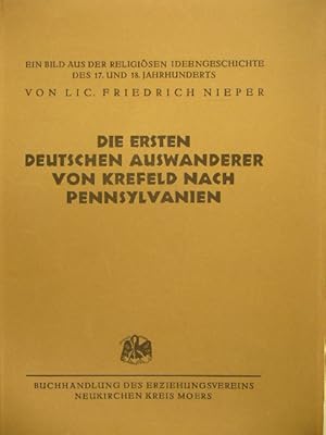 Image du vendeur pour Die ersten deutschen Auswanderer von Krefeld nach Pennsylvanien. Ein Bild aus der religisen Ideengeschichte des 17. und 18. Jahrhunderts. mis en vente par Gert Jan Bestebreurtje Rare Books (ILAB)