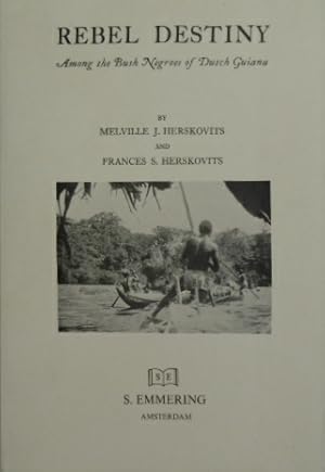 Bild des Verk�ufers f�r Rebel destiny among the bush negroes of Dutch Guiana. (Evanston, 1934). Reprint. zum Verkauf von Gert Jan Bestebreurtje Rare Books (ILAB)