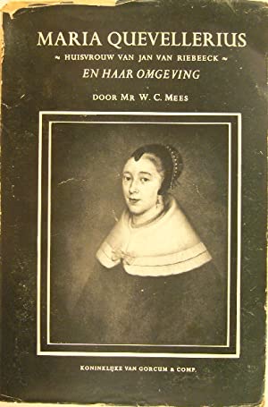 Image du vendeur pour Maria Quevellerius huisvrouw van Jan van Riebeeck en haar omgeving. mis en vente par Gert Jan Bestebreurtje Rare Books (ILAB)