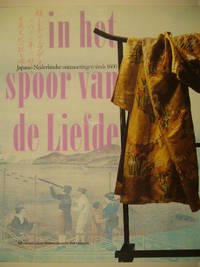 Imagen del vendedor de In het spoor van De Liefde. Japans-Nederlandse ontmoetingen sinds 1600. a la venta por Gert Jan Bestebreurtje Rare Books (ILAB)