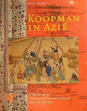 Koopman in Azië. De handel van de Verenigde Oost-Indische Compagnie tijdens de 18de eeuw.