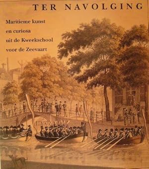 Imagen del vendedor de Ter navolging. Maritieme kunst en curiosa uit de Kweekschool voor de Zeevaart. a la venta por Gert Jan Bestebreurtje Rare Books (ILAB)