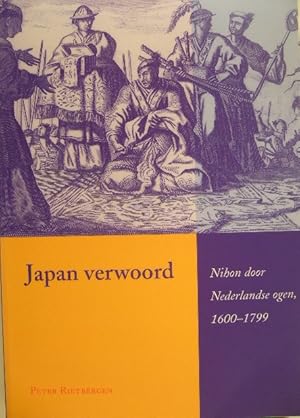 Japan verwoord. Nihon door Nederlandse ogen, 1600-1799.