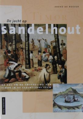 Bild des Verk�ufers f�r De jacht op sandelhout. De VOC en de tweedeling van Timor in de zeventiende eeuw. zum Verkauf von Gert Jan Bestebreurtje Rare Books (ILAB)