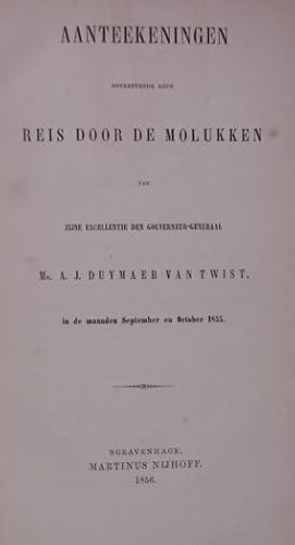 Bild des Verkufers fr Aanteekeningen betreffende eene reis door de Molukken van zijne excellentie den goeverneur-generaal A.J. Duymaer van Twist, in de maanden September en October 1855. zum Verkauf von Gert Jan Bestebreurtje Rare Books (ILAB)