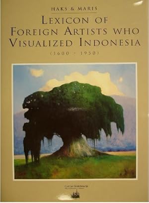 Lexicon of foreign artists who visualised Indonesia (1600 - 1950).