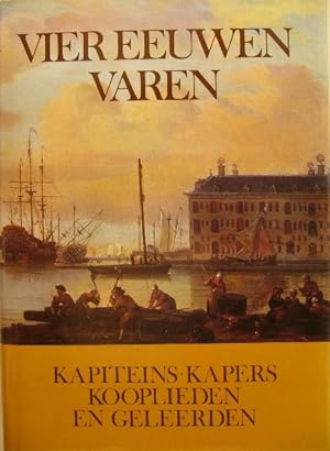 Imagen del vendedor de Vier eeuwen varen. Kapiteins, kapers, kooplieden en geleerden. a la venta por Gert Jan Bestebreurtje Rare Books (ILAB)