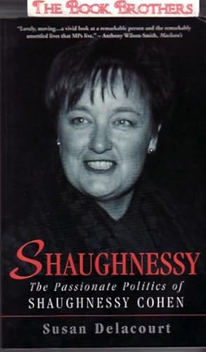 Image du vendeur pour Shaughnessy : The Passionate Politics of Shaughnessy Cohen mis en vente par THE BOOK BROTHERS