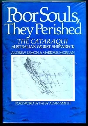 Imagen del vendedor de Poor Souls, They Perished. The Cataraqui Australia's Worst Shipwreck. a la venta por Time Booksellers