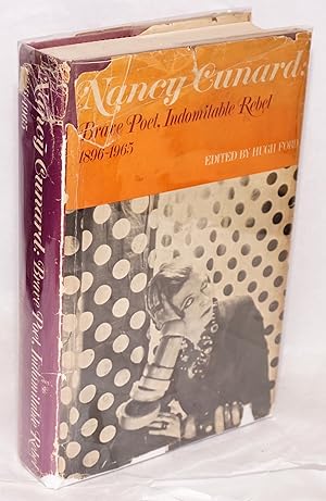 Nancy Cunard: brave poet, indomitable rebel, 1896-1965