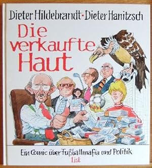 Die verkaufte Haut : [ein Comic über Fussballmafia und Politik]. Dieter Hildebrandt ; Dieter Hani...