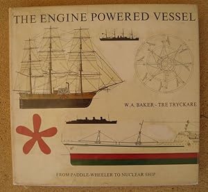 Seller image for THE ENGINE POWERED VESSEL, From Paddle-Wheeler to Nuclear Ship for sale by Jean-Louis Boglio Maritime Books