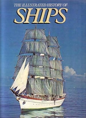 Imagen del vendedor de THE ILLUSTRATED HISTORY OF SHIPS a la venta por Jean-Louis Boglio Maritime Books